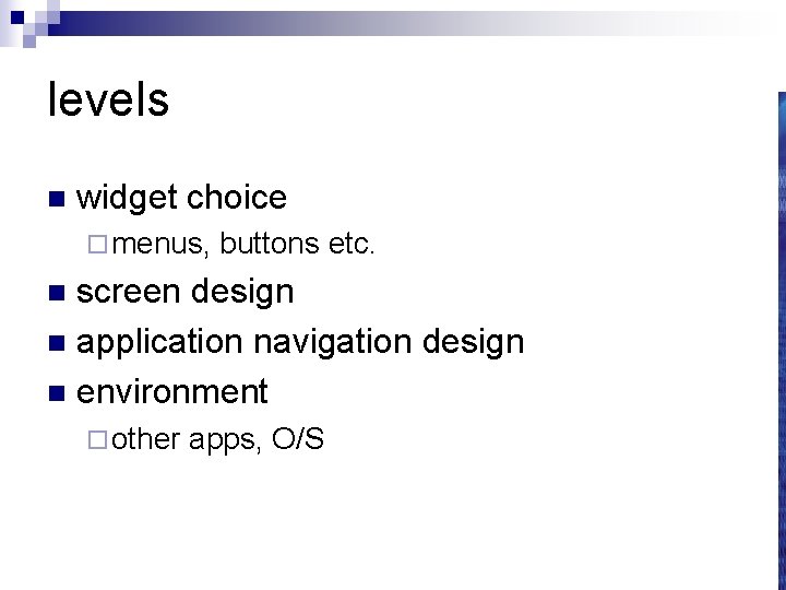 levels n widget choice ¨ menus, buttons etc. screen design n application navigation design