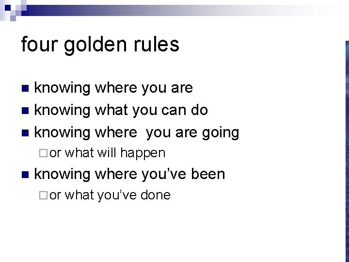 four golden rules knowing where you are n knowing what you can do n