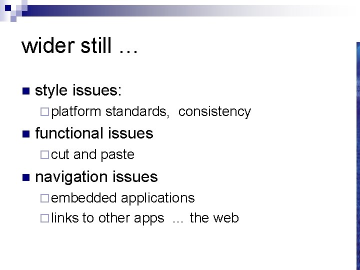 wider still … n style issues: ¨ platform n functional issues ¨ cut n