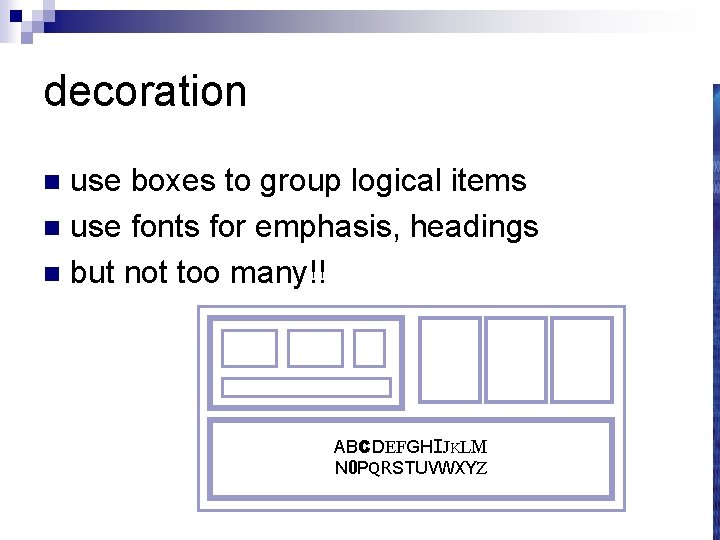 decoration use boxes to group logical items n use fonts for emphasis, headings n