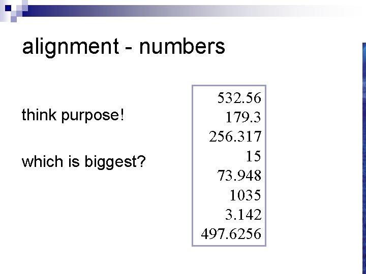 alignment - numbers think purpose! which is biggest? 532. 56 179. 3 256. 317