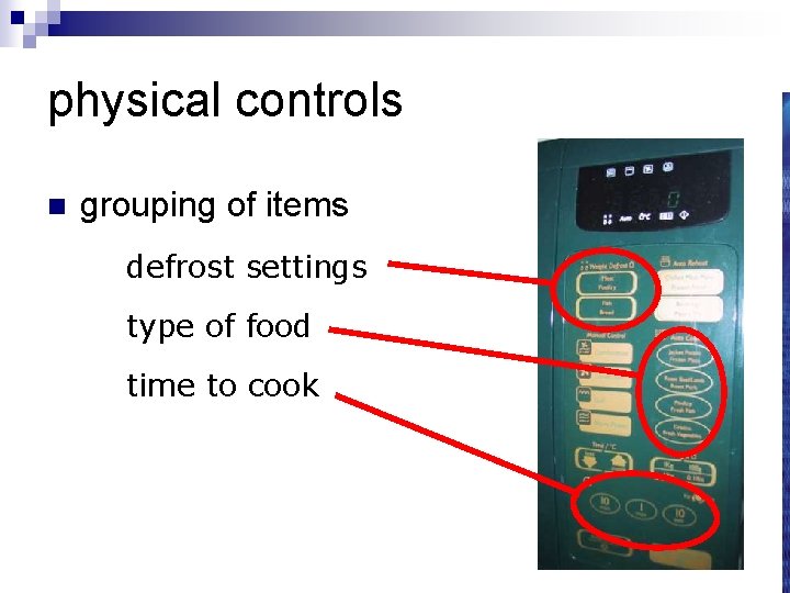 physical controls n grouping of items ¨ defrostsettings ¨ type of food ¨ time