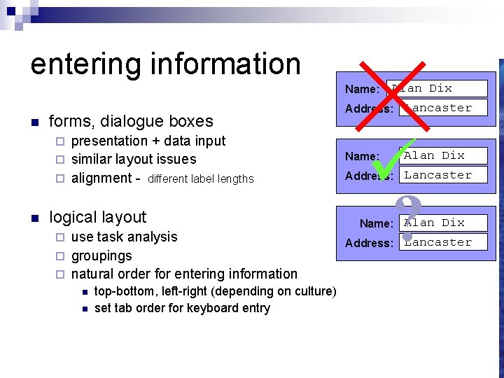 entering information Name: n forms, dialogue boxes presentation + data input ¨ similar layout