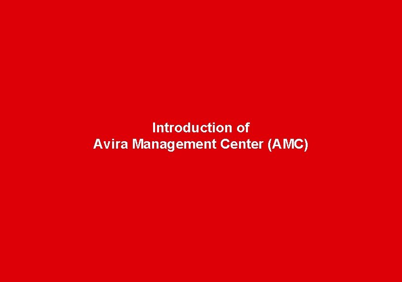 Introduction of Avira Management Center (AMC) www. avira. com 