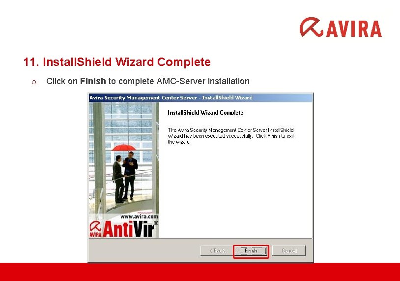 11. Install. Shield Wizard Complete o Click on Finish to complete AMC-Server installation 