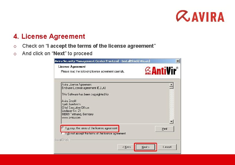 4. License Agreement o o Check on “I accept the terms of the license