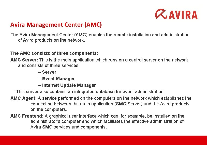 Avira Management Center (AMC) The Avira Management Center (AMC) enables the remote installation and