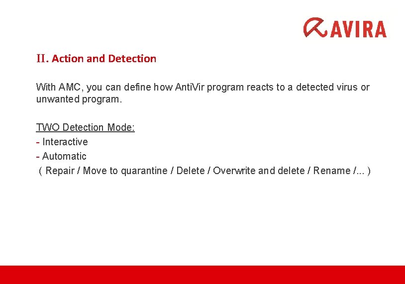 II. Action and Detection With AMC, you can define how Anti. Vir program reacts
