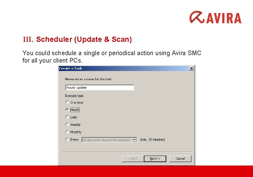 III. Scheduler (Update & Scan) You could schedule a single or periodical action using