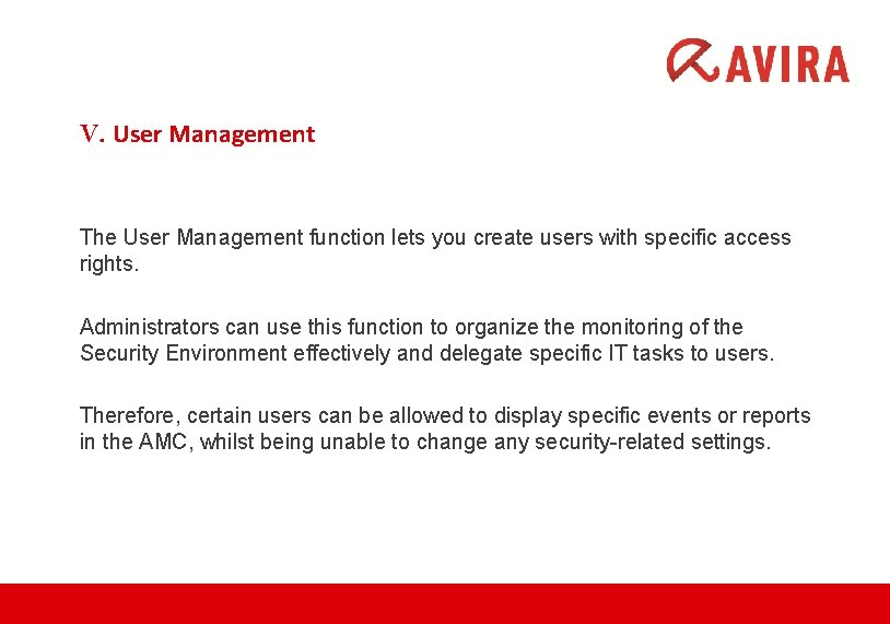 V. User Management The User Management function lets you create users with specific access