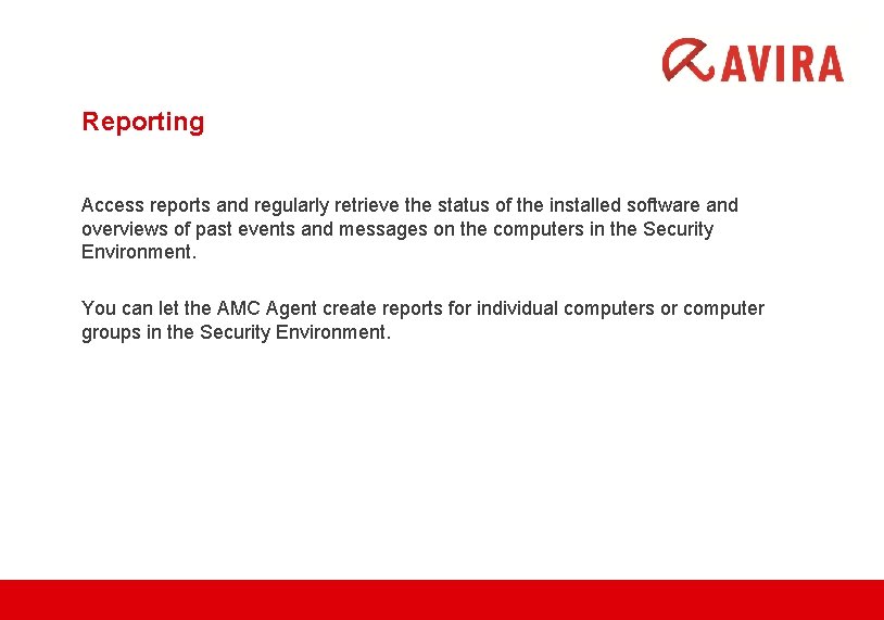 Reporting Access reports and regularly retrieve the status of the installed software and overviews