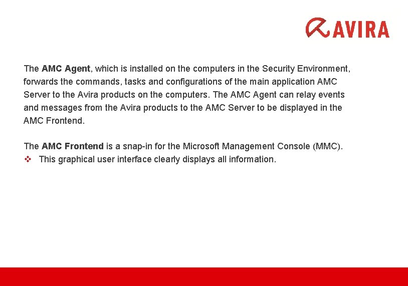 The AMC Agent, which is installed on the computers in the Security Environment, forwards