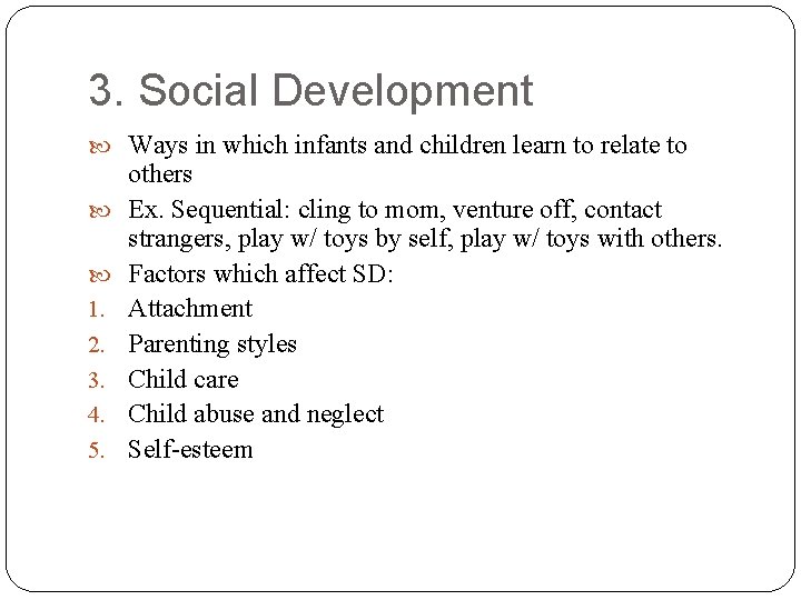 3. Social Development Ways in which infants and children learn to relate to 1.