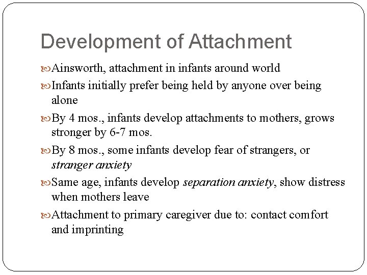 Development of Attachment Ainsworth, attachment in infants around world Infants initially prefer being held