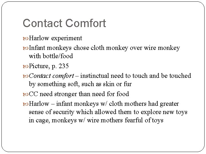 Contact Comfort Harlow experiment Infant monkeys chose cloth monkey over wire monkey with bottle/food