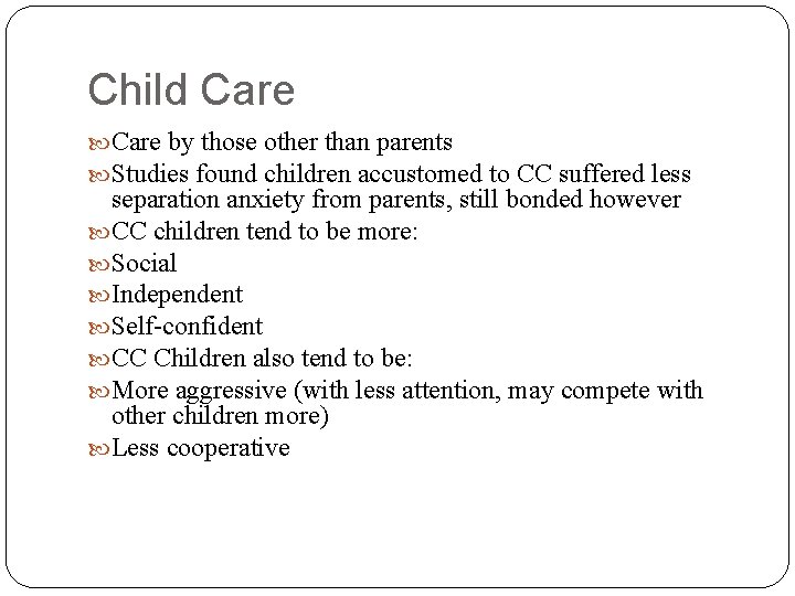 Child Care by those other than parents Studies found children accustomed to CC suffered