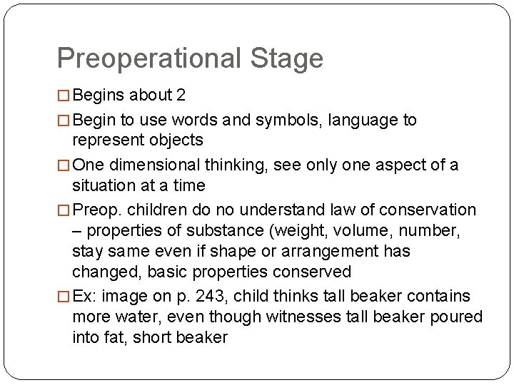 Preoperational Stage � Begins about 2 � Begin to use words and symbols, language