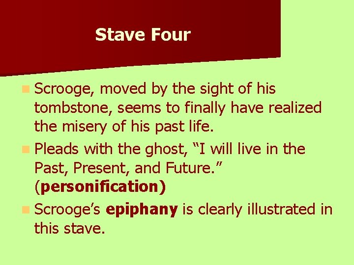 Stave Four n Scrooge, moved by the sight of his tombstone, seems to finally