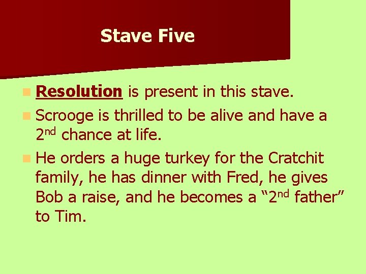 Stave Five n Resolution is present in this stave. n Scrooge is thrilled to