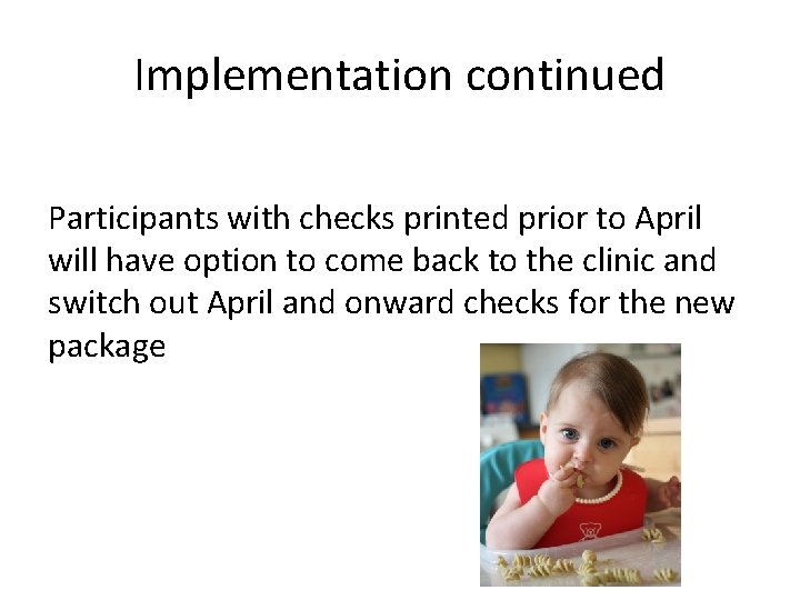 Implementation continued Participants with checks printed prior to April will have option to come