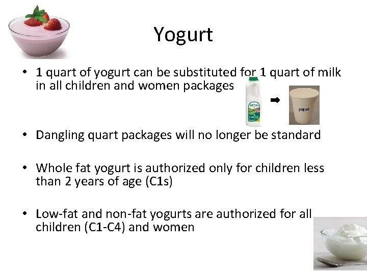 Yogurt • 1 quart of yogurt can be substituted for 1 quart of milk