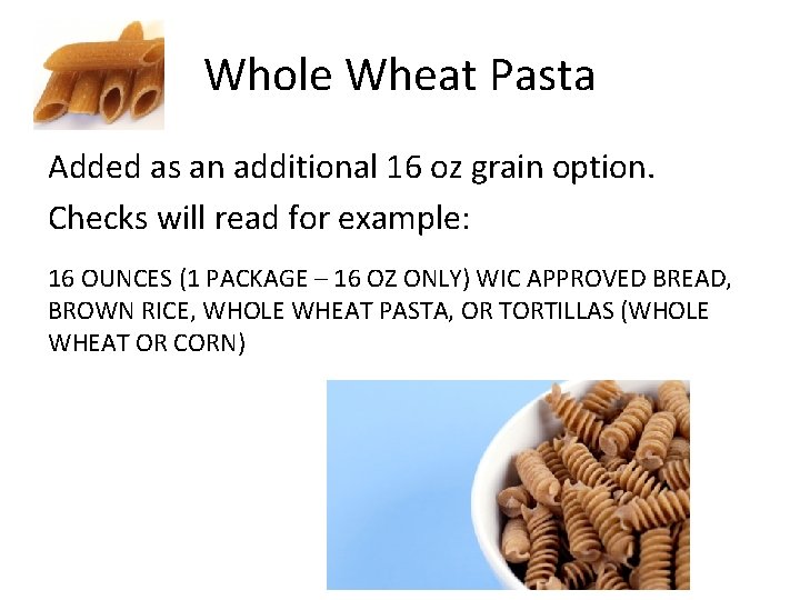 Whole Wheat Pasta Added as an additional 16 oz grain option. Checks will read