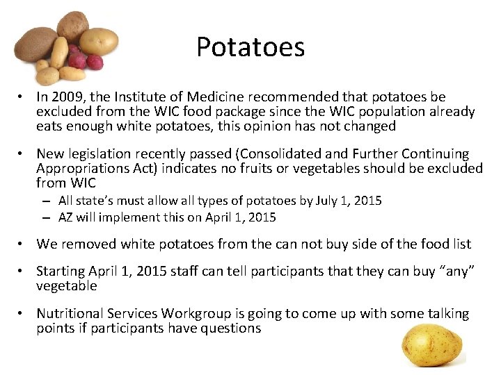 Potatoes • In 2009, the Institute of Medicine recommended that potatoes be excluded from