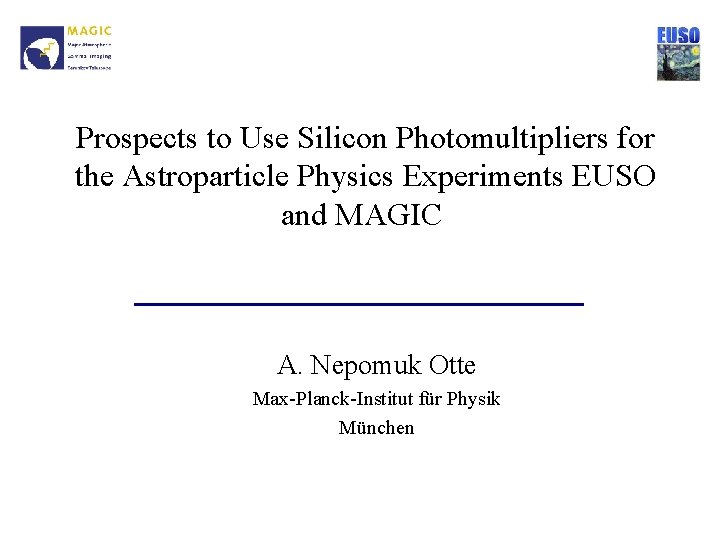 Prospects to Use Silicon Photomultipliers for the Astroparticle Physics Experiments EUSO and MAGIC A.