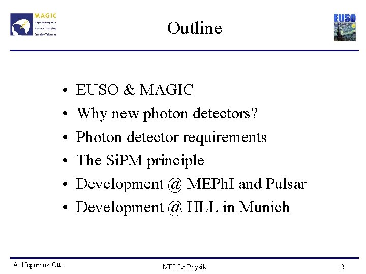 Outline • • • A. Nepomuk Otte EUSO & MAGIC Why new photon detectors?