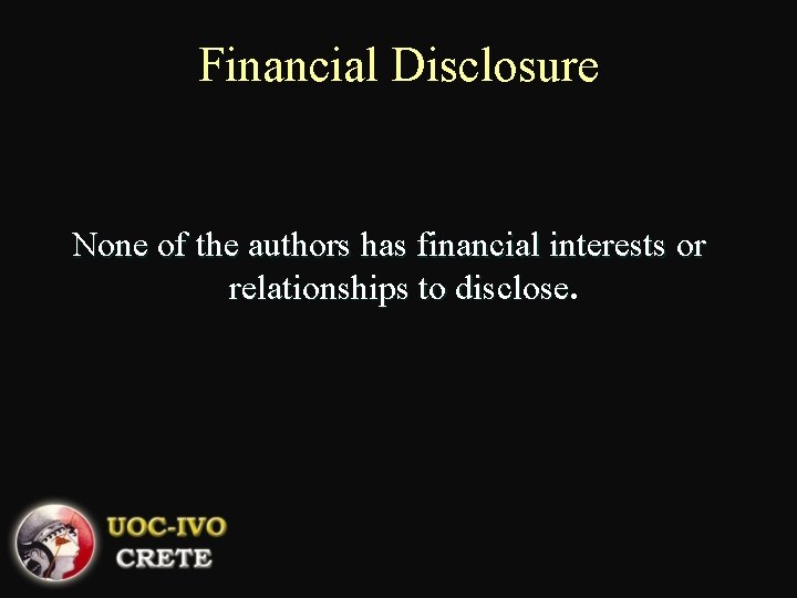 Financial Disclosure None of the authors has financial interests or relationships to disclose 