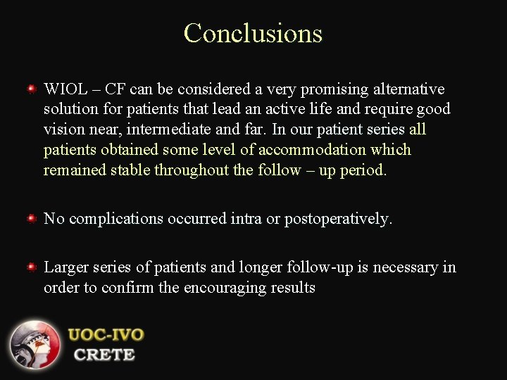 Conclusions WIOL – CF can be considered a very promising alternative solution for patients