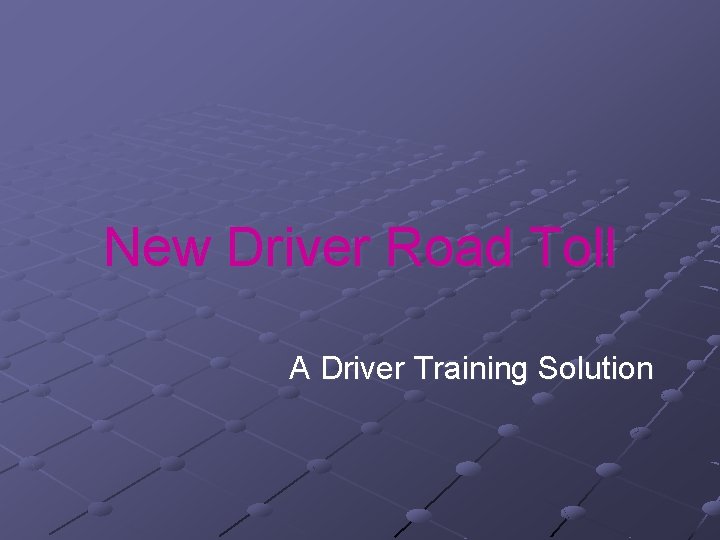 New Driver Road Toll A Driver Training Solution 