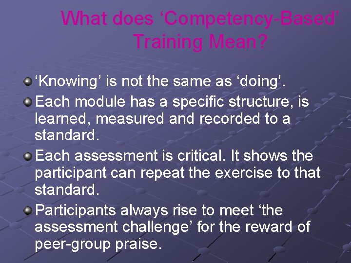 What does ‘Competency-Based’ Training Mean? ‘Knowing’ is not the same as ‘doing’. Each module