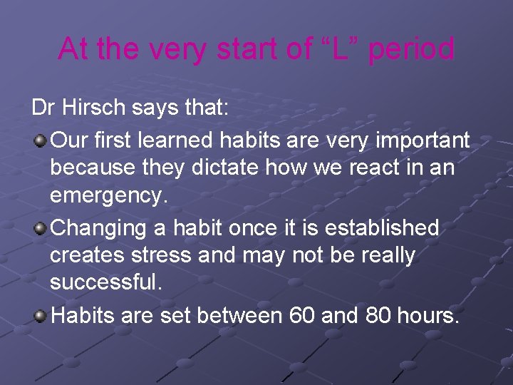 At the very start of “L” period Dr Hirsch says that: Our first learned