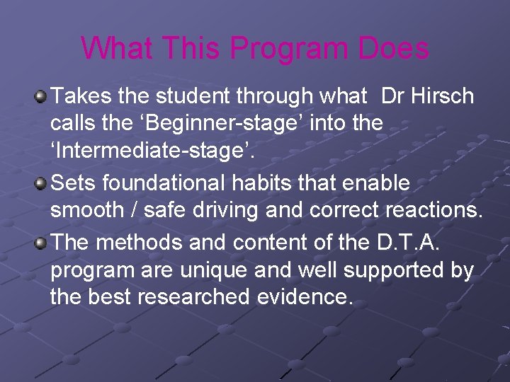 What This Program Does Takes the student through what Dr Hirsch calls the ‘Beginner-stage’