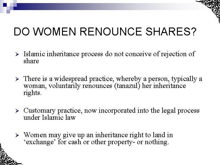 DO WOMEN RENOUNCE SHARES? Ø Islamic inheritance process do not conceive of rejection of