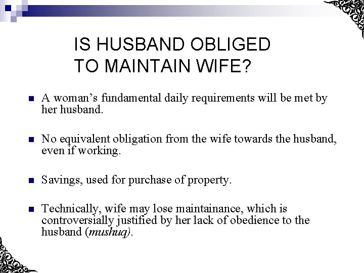 IS HUSBAND OBLIGED TO MAINTAIN WIFE? n A woman’s fundamental daily requirements will be