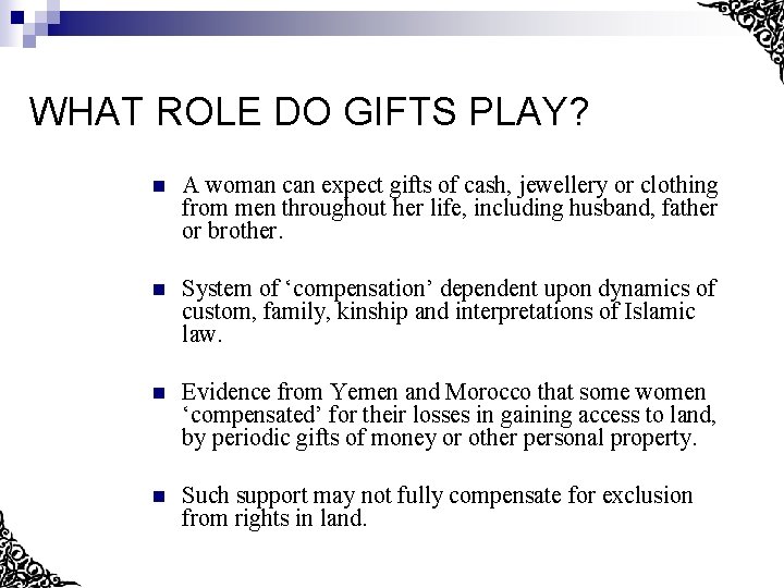 WHAT ROLE DO GIFTS PLAY? n A woman can expect gifts of cash, jewellery