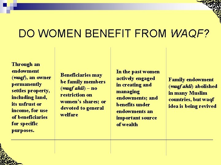 DO WOMEN BENEFIT FROM WAQF? Through an endowment (waqf), an owner permanently settles property,