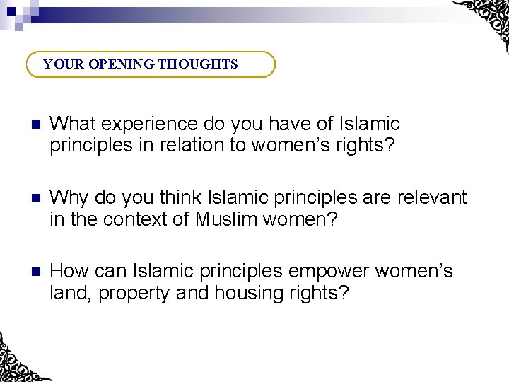 YOUR OPENING THOUGHTS n What experience do you have of Islamic principles in relation