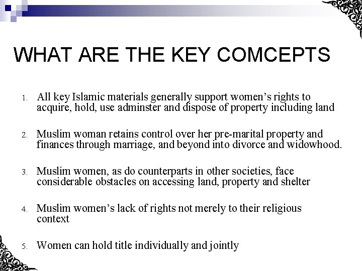 WHAT ARE THE KEY COMCEPTS 1. All key Islamic materials generally support women’s rights