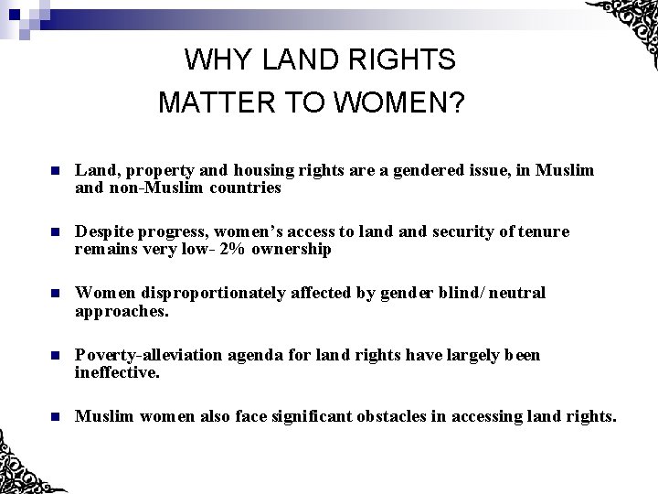 WHY LAND RIGHTS MATTER TO WOMEN? n Land, property and housing rights are a