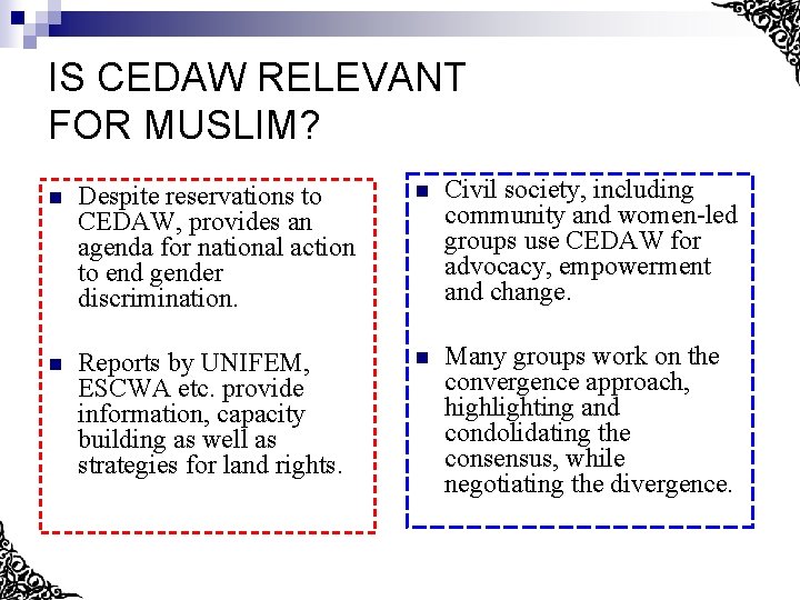 IS CEDAW RELEVANT FOR MUSLIM? n Despite reservations to CEDAW, provides an agenda for