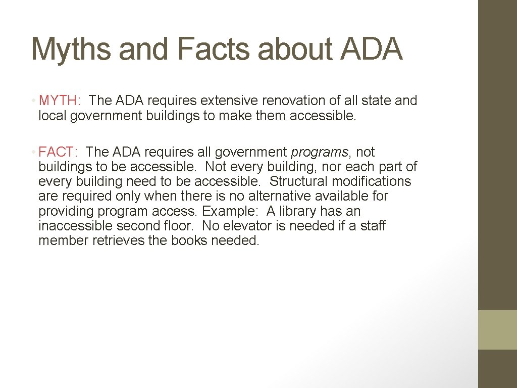 Myths and Facts about ADA • MYTH: The ADA requires extensive renovation of all