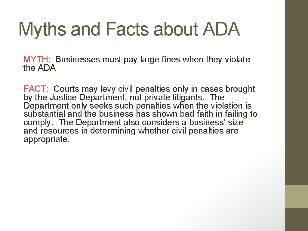 Myths and Facts about ADA • MYTH: Businesses must pay large fines when they