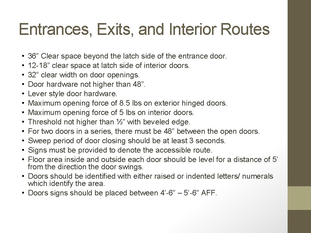 Entrances, Exits, and Interior Routes • • • 36” Clear space beyond the latch