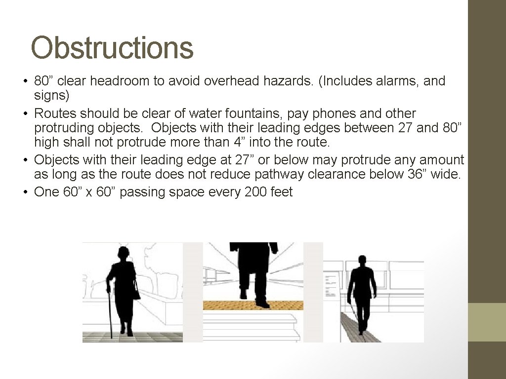 Obstructions • 80” clear headroom to avoid overhead hazards. (Includes alarms, and signs) •