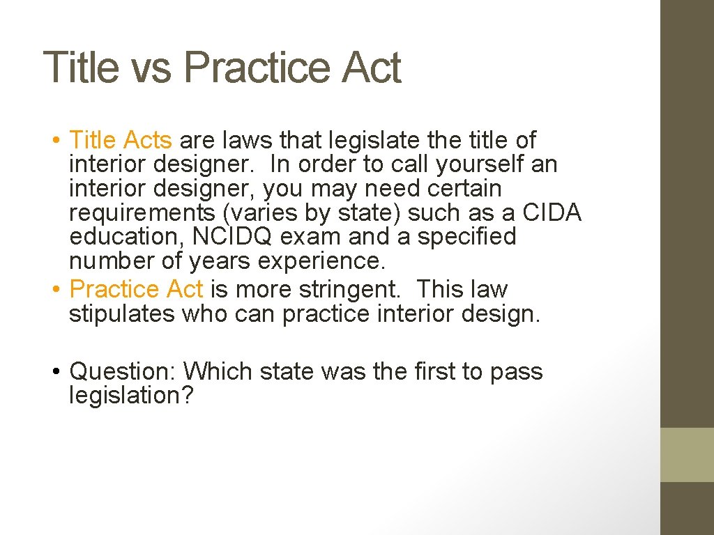 Title vs Practice Act • Title Acts are laws that legislate the title of