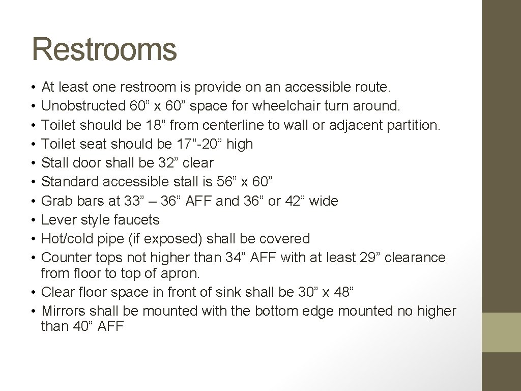 Restrooms • • • At least one restroom is provide on an accessible route.