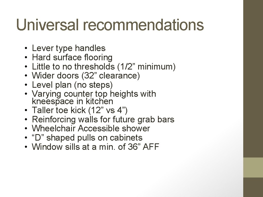 Universal recommendations • • • Lever type handles Hard surface flooring Little to no